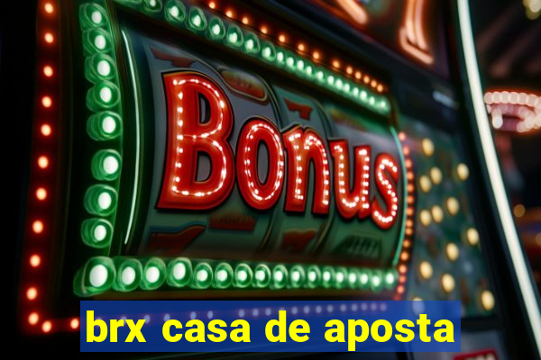 brx casa de aposta